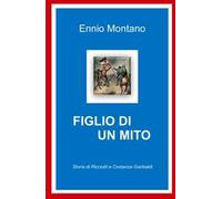 Figlio di un mito. Storia di Ricciotti e Costanza Garibaldi