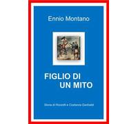 Figlio di un mito. Storia di Ricciotti e Costanza Garibaldi
