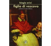 Figlio di vescovo - Arixi Biagio