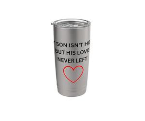figlio non è qui, ma il suo amore non ha mai lasciato l"usura commemorativa Bicchiere termico in acciaio inox doppia parete