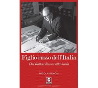 Figlio russo dell'Italia. Dai Ballets Russes alla Scala