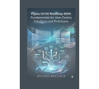 Figma UI/UX Roadmap 2025: Fundamentals for User-Centric Interfaces and Prototypes