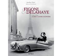 Figoni & Delahaye, la haute couture automobile: 1934-1954