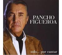 Figueroa Pancho - Solo por Cantar
