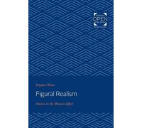 Figural Realism: Studies in the Mimesis Effect - White Hayden