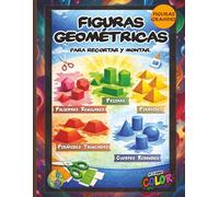 Figuras Geométricas para recortar y pegar. Edición a color: Libro de actividades educativas para niños. Crea y aprende con figuras geométricas: ... planos de cuerpos geométricos. A todo color