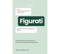 Figurati: Perchè diciamo sempre di si', e come si smette di doverlo dire