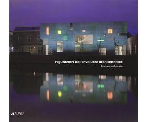 Figurazioni dell'involucro architettonico - [Alinea Editrice]
