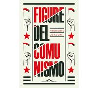 FIGURE DEL COMUNISMO - LORDON FREDERIC - Ponte alle Grazie