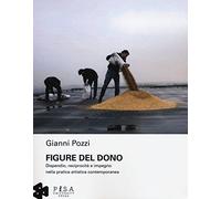 Figure del dono. Dispendio, reciprocità e impegno nella pratica artistica contemporanea