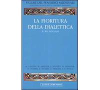 Figure del pensiero medievale. Vol. 2: La fioritura della dialettica, X-XII secolo