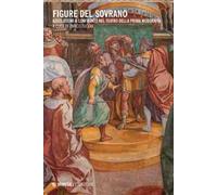 Figure del sovrano. Assolutismi a confronto nel teatro della prima modernità