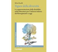 Figure della diversità. La rappresentazione della disabilità nella letteratura per l'infanzia italiana dal Risorgimento a oggi