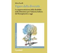 Figure della diversità. La rappresentazione della disabilità nella letteratura per l'infanzia italiana dal Risorgimento a oggi