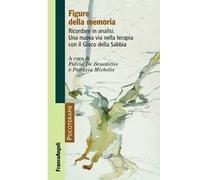 Figure della memoria. Ricordare in analisi. Una nuova via nella terapia con il gioco della sabbia