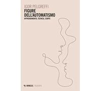 Figure dell'automatismo. Apprendimento, tecnica, corpo