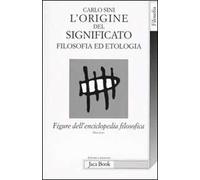 Figure dell'enciclopedia filosofica. Vol. 3: L' origine del significato. Filosofia ed etologia