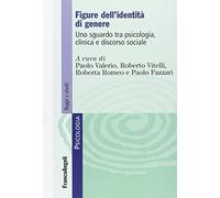 Figure dell'identità di genere. Uno sguardo tra psicologia, clinica e discorso sociale