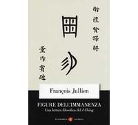 Figure dell'immanenza. Una lettura filosofica del I Ching