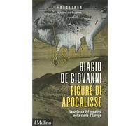 Figure di apocalisse. La potenza del negativo nella storia d'Europa. Faustiana. Il destino dell'Occidente