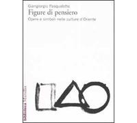 Figure di pensiero. Opere e simboli nelle culture d'Oriente