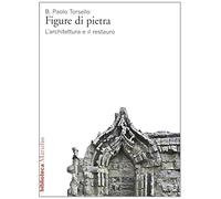 Figure di pietra. L'architettura e il restauro