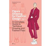 Figure Drawing for Fashion Design: A Complete Guide to Technical Drawing and Fashion Flats (2)