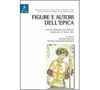Figure e autori dell'epica. Atti del Convegno (Mondovì, 8-11 aprile 2011)
