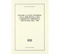 Figure E Fatti Intorno Alla Biblioteca Del Cardinale Imperiali, Mecenate Del '70