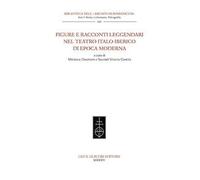 Figure e racconti leggendari nel teatro italo-iberico di epoca moderna