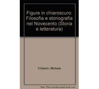 Figure in chiaroscuro. Filosofia e storiografia nel Novecento