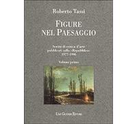 Figure nel paesaggio. Scritti di critica d'arte pubblicati su La Repubblica 1977-1996