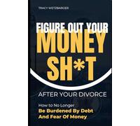 Figure Out Your Money Shi*t: After Your Divorce