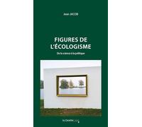 Figure[s de l'écologisme: De la science à la politique - 2e édition