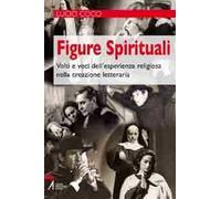 Figure spirituali. Volti e voci dell'esperienza religiosa nella creazione letteraria