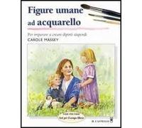 Figure umane ad acquarello. Ediz. illustrata