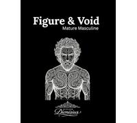 Figure & Void - Mature Masculine by Dionisius: 44 Black Line Tattoo Illustrations for guided expressive meditation activity book