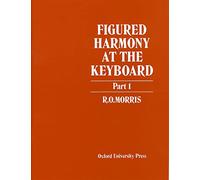 R. O. Morris Figured Harmony at the Keyboard Part 1 (Sheet Music)