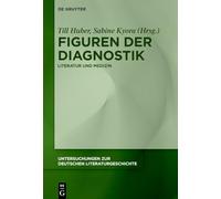 Figuren der Diagnostik: Literatur und Medizin