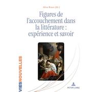 Figures de l’accouchement dans la littérature : expérience et savoir: 2