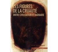 Figures de la cruauté, entre civilisation et barbarie