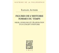 Figures De L'histoire Formes Du Temps: Hegel, Schelling Et L'elaboration D'un Concept D'histoire