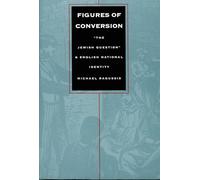 Figures of Conversion: “The Jewish Question” and English National Identity