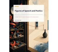 Figures of Speech and Poetics: A creative studio for expressive language and the making of poems