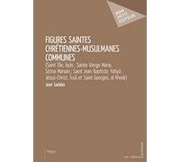 Figures saintes chrétiennes-musulmanes communes: (Saint Élie, Ilyâs ; Sainte Vierge Marie, Sittna Mariam ; Saint Jean Baptiste, Yahyâ ; Jésus-Christ, Îssâ et Saint Georges, al Khodr)