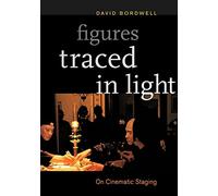 Figures Traced in Light : On Cinematic Staging