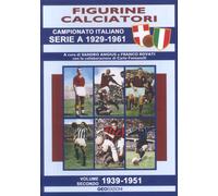 Figurine calciatori. Campionato Italiano Serie A 1929-1961. Vol. 2: 1939-1951