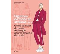 Figurines de mode et stylisme. Vol 2: Guide complet du dessin technique pour la création de mode