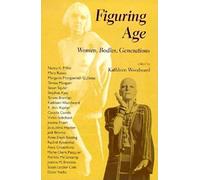Figuring Age: Women, Bodies, Generations
