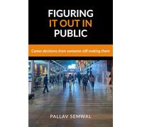 Figuring It Out in Public: Career decisions from someone still making them